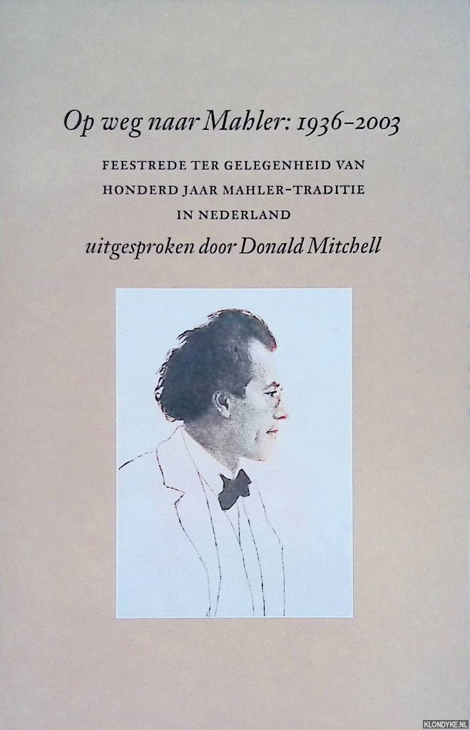 Mitchell, Donald - Op weg naar Mahler: 1936-2003. Feestrede ter gelegenheid van honderd jaar