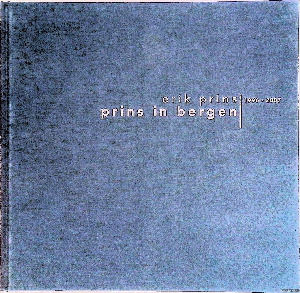 Punt, Emma (tekstredactie) - Erik Prins: Prins in Bergen 1996-2007: acrylics on canvas