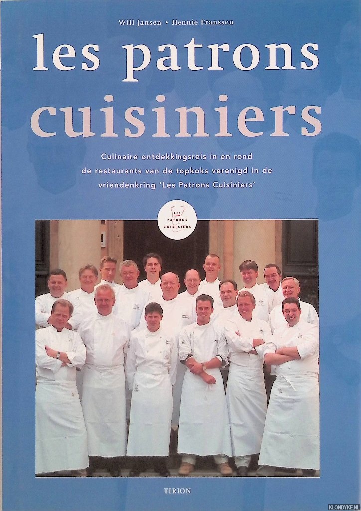 Jansen, Will - Les patrons cuisiniers. Culinaire ontdekkingsreis in en rond de restaurants van de topkoks verenigd in de vriendenkring 'Les Patrons Cuisiniers' *GESIGNEERD*
