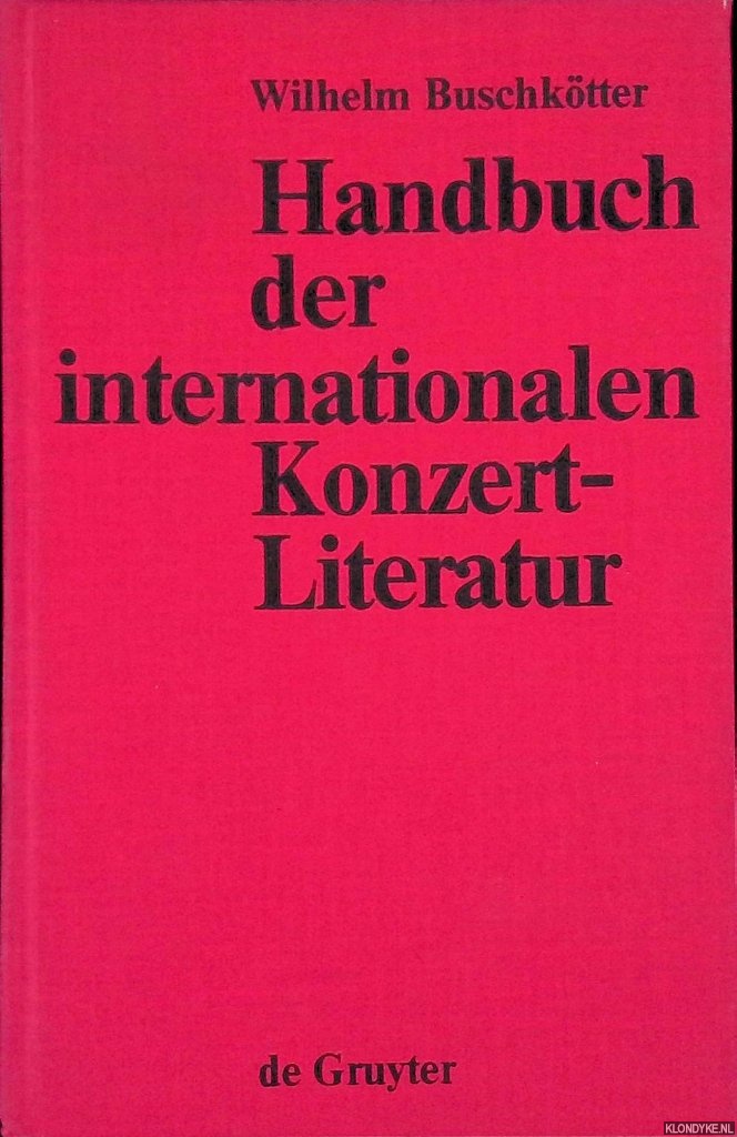 Buschko?tter, Wilhelm - Handbuch der internationalen konzerttliteratur