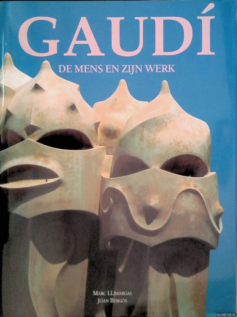 Bergs, Joan & Marc Llimargas - Gaudi. De mens en zijn werk