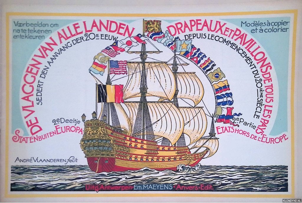 Vlaanderen, Andr - De vlaggen van alle landen sedert den aanvang der 20e eeuw. 2e deeltje: Staten buiten Europa / Drapeaux et pavillions de tous les pays depuis le commencement du 20ime sicle. 2e Partie: Etats hors de l'Europe
