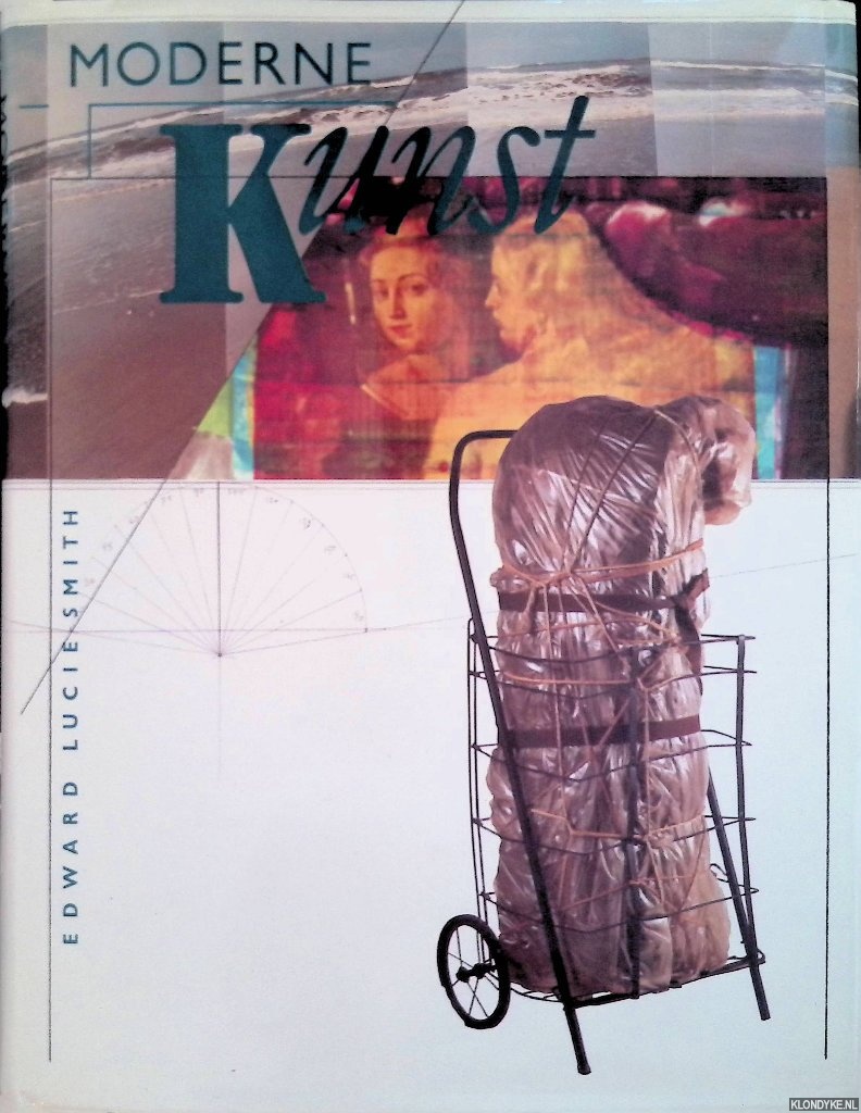 Lucie-Smith, Edward - Moderne kunst. Van abstract expressionisme tot hyperrealisme