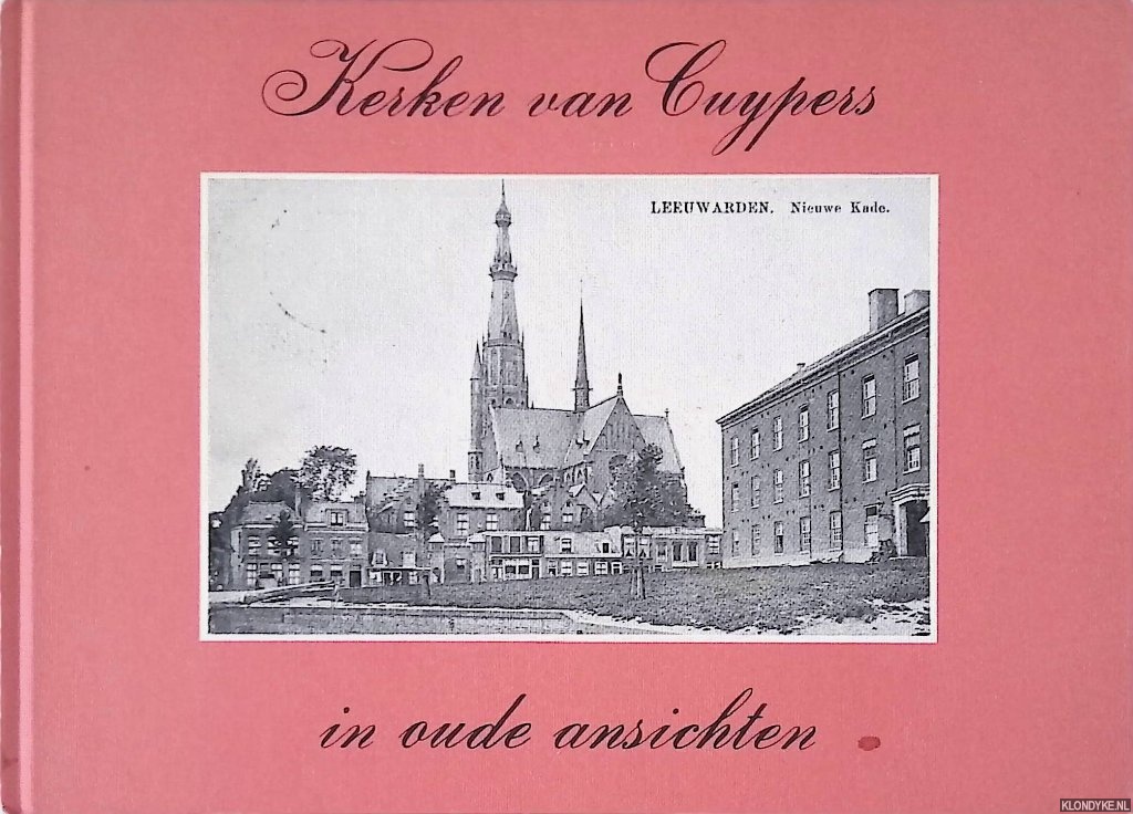 Jongepier, Jan & Andries Monna - Kerken van Cuypers in oude ansichten