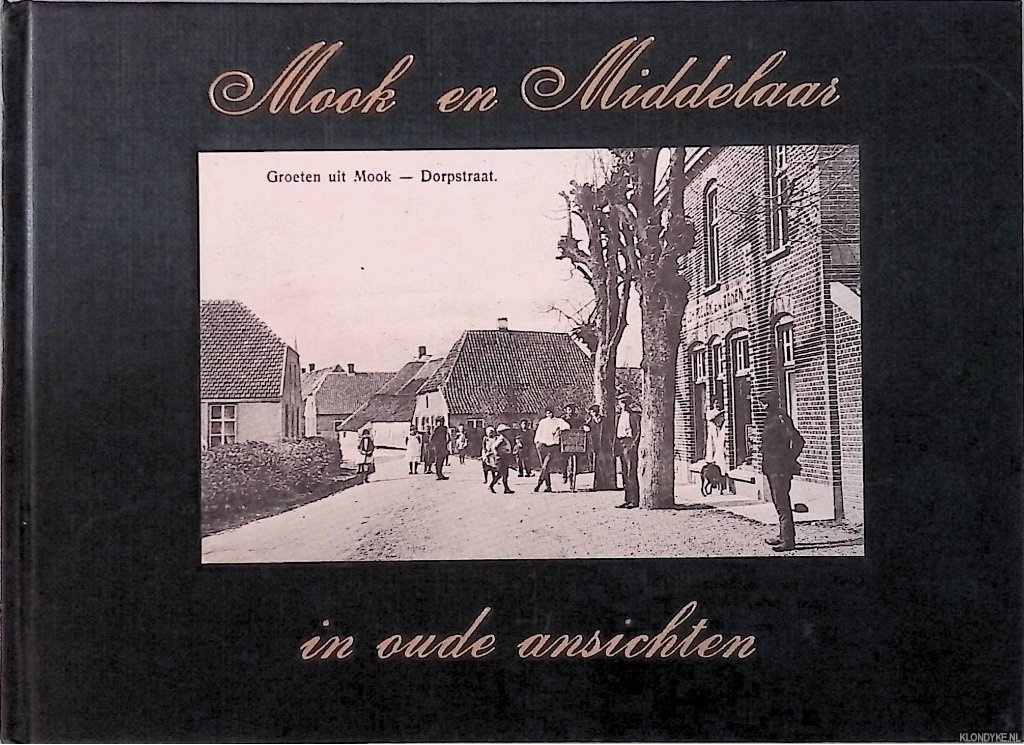 Kuppeveld, F.G.M.M. van - Mook en Middelharnis in oude ansichten waarin afbeeldingen van Mook, Middelaar, Molenhoek, Plasmolen en de Bisselt