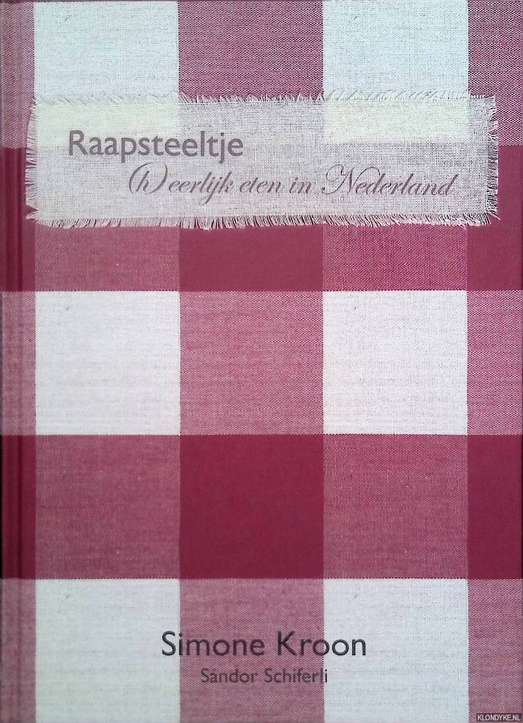 Kroon, Simone & Sndor Schiferli - Raapsteeltje: (h)eerlijk eten in Nederland