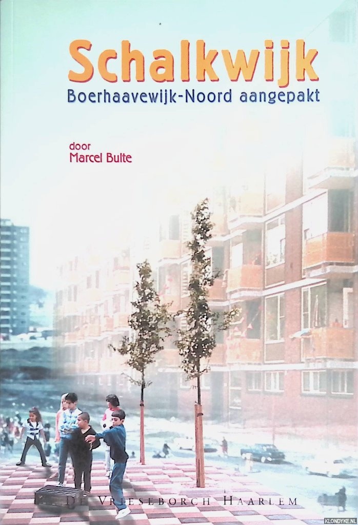 Bulte, Marcel - Schalkwijk: Boerhaavewijk-Noord aangepakt