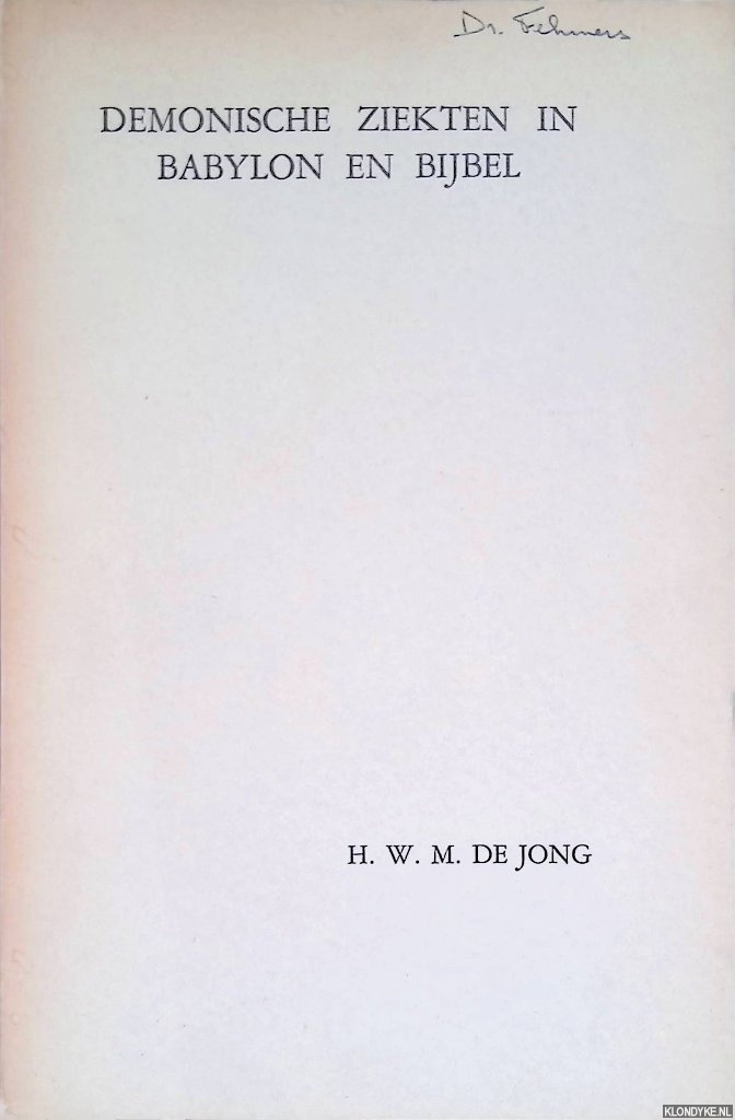 Jong, H.W.M. de - Demonische ziekten in Babylon en Bijbel