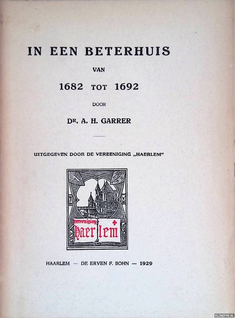 Garrer, Dr. A.H. - In een beterhuis van 1682 tot 1692