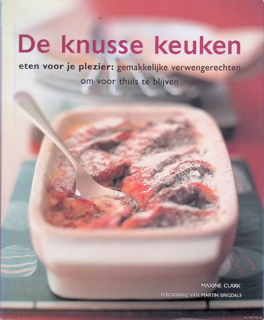 Clark, Maxine - De Knusse Keuken. Eten voor je plezier: gemakkelijke verwengerechten om voor thuis te blijven