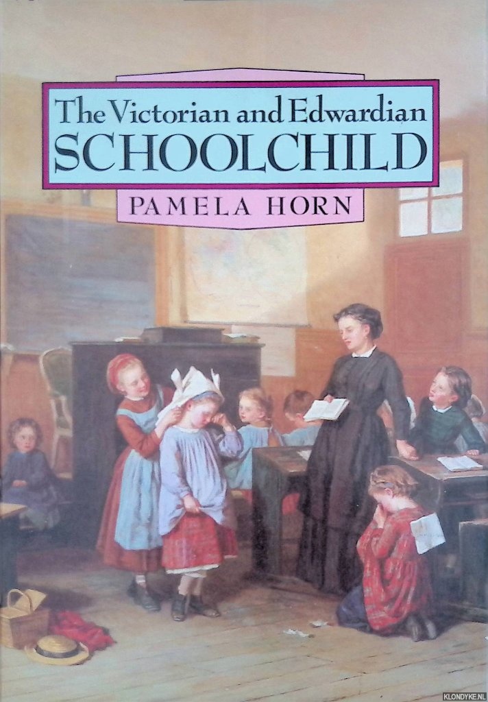Horn, Pamela - Victorian and Edwardian Schoolchild