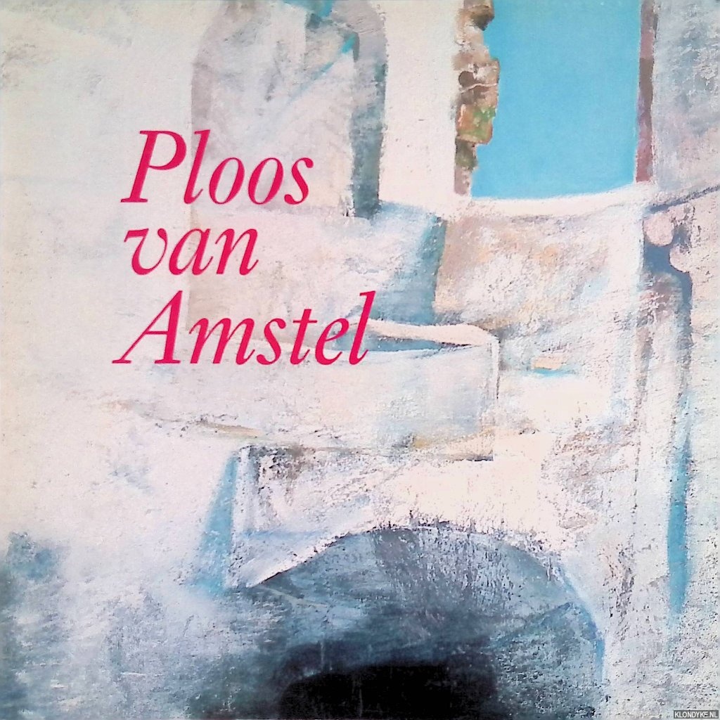 Straus, Cees (inleiding) - Ploos van Amstel: schilderijen, aquarellen, tekeningen