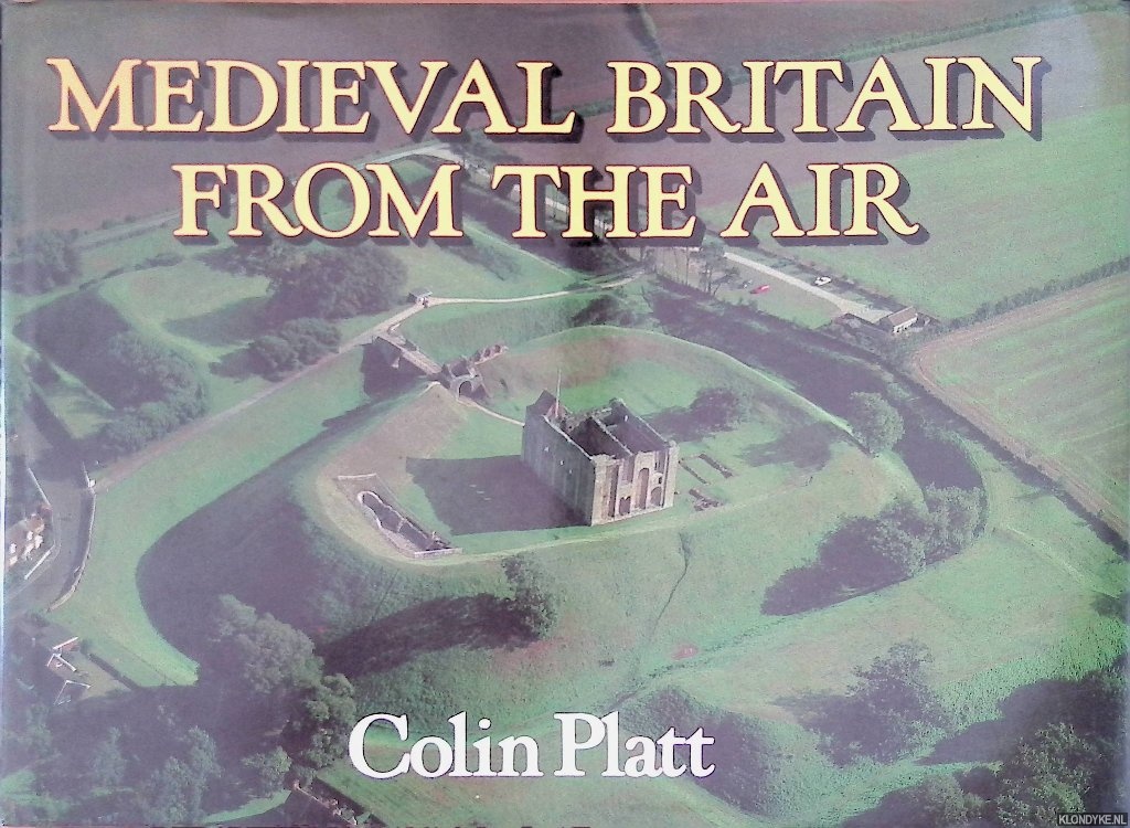 Platt, Colin - Medieval Britain from the Air