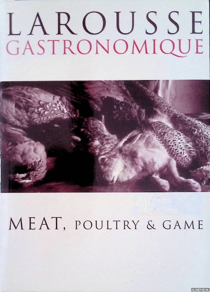 Beullac, Genevive (editor) - a.o. - Larousse Gastronomique: Meat, Poultry & Game