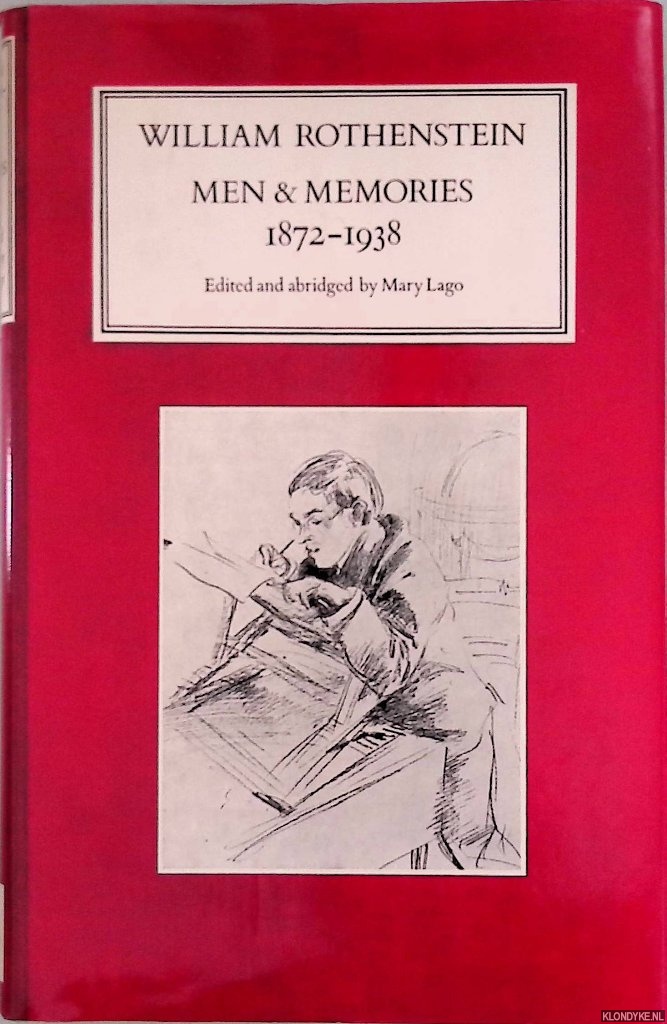 Rothenstein, William & Mary Lago (edited and abridged by) - Men and Memories: Recollections, 1872-1938