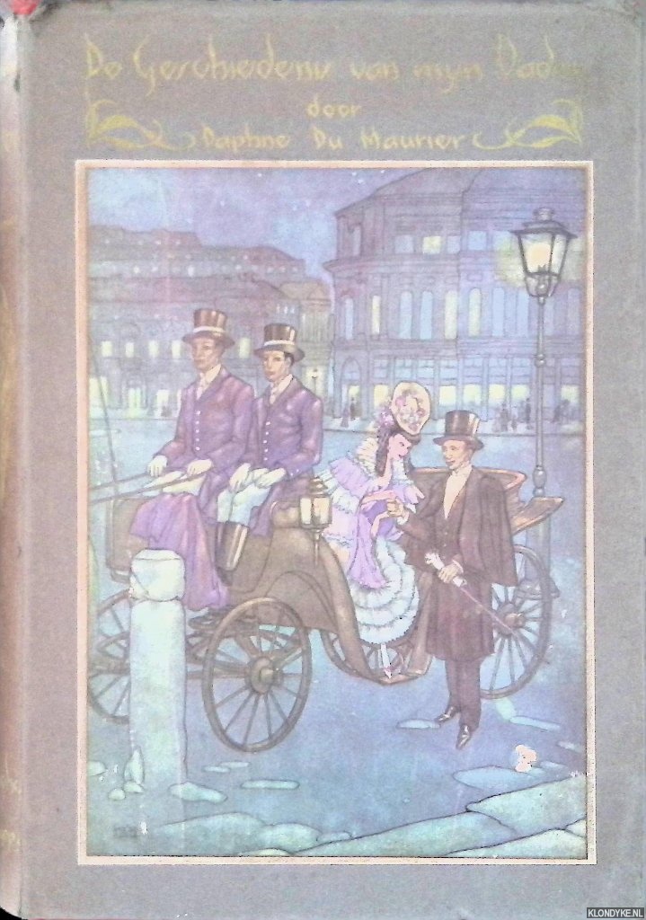 Maurier, Daphne du - De geschiedenis van mijn vader. Het leven van Gerald du Maurier