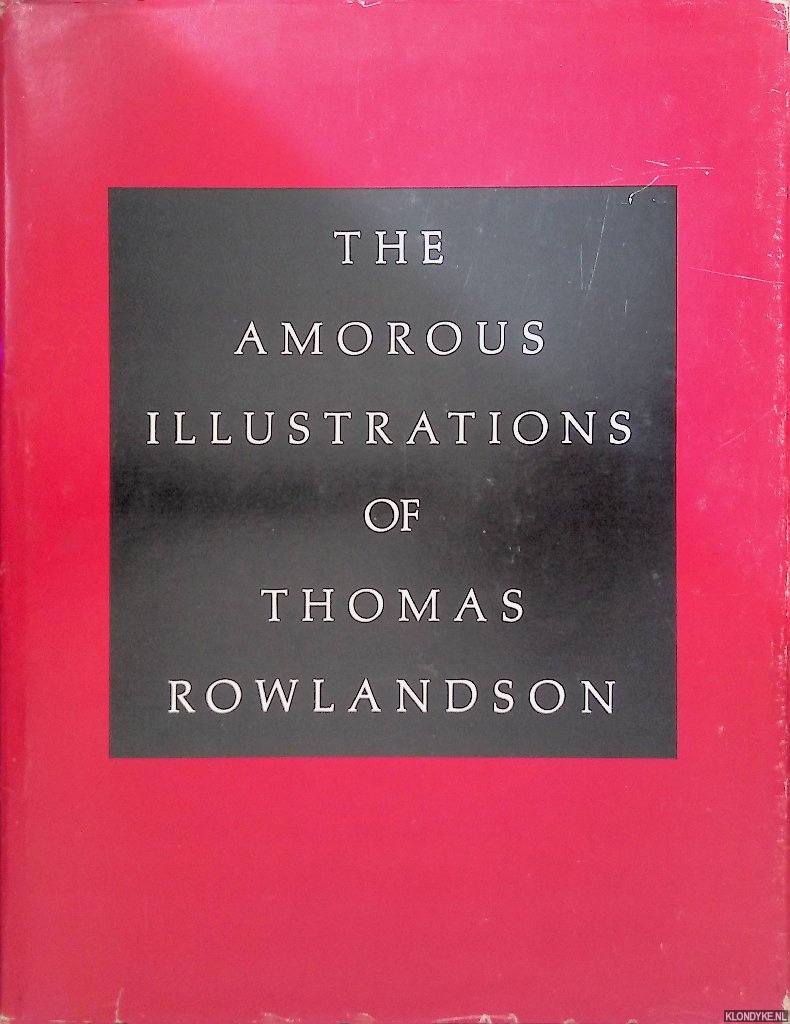 Schiff, Gert (Introduction) - The Amoreus Illustrations of Thomas Rowlandson