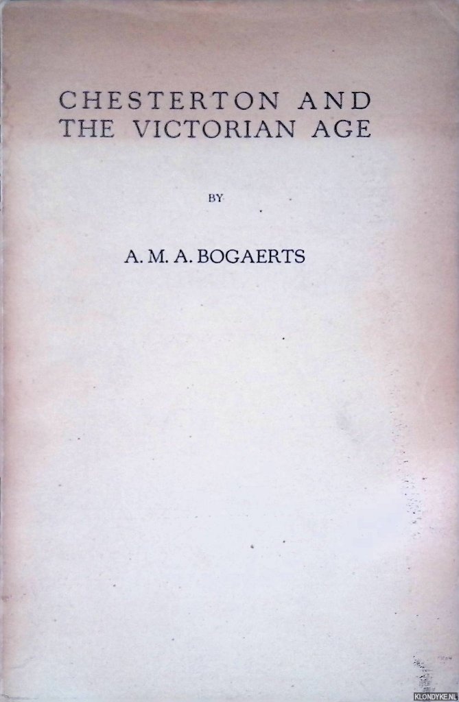Bogaerts, Adrianus - Chesterton and the Victorian Age
