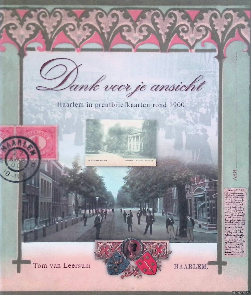 Leersum, Tom van - Dank voor je ansicht. Haarlem in prentbriefkaarten rond 1900
