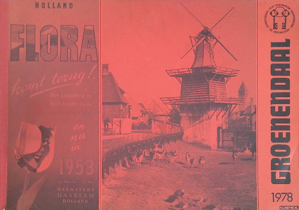 Tongeren, Ben van - Groenendaal 1978: Holland Flora komt terug! Het Lentefeest in Nerlands tuin 1910 - 1925 - 1935 en nu in 1953: 14 Maart - 14 Mei
