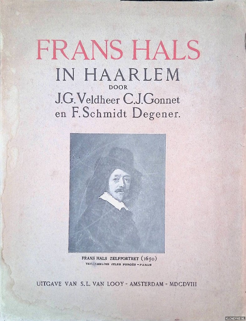 Veldheer, J.G. & C.J. Gonnet & F. Schmidt Degener - Frans Hals in Haarlem