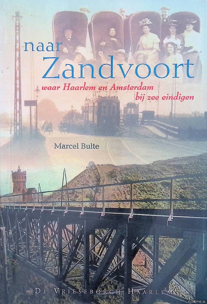 Bulte, Marcel - Naar Zandvoort waar Haarlem en Amsterdam bij zee eindigen