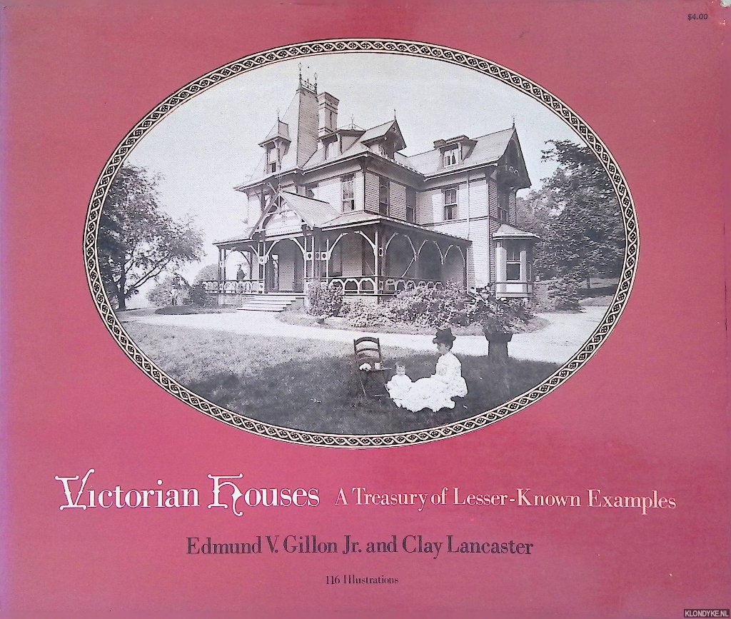 Gillon Jr., Edmund V. & Clay Lancaster - Victorian Houses: A Treasury of Lesser-Known Examples