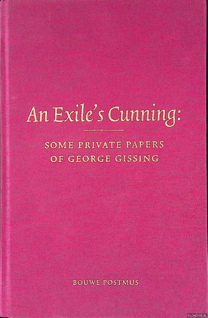 Gissing, George - An exile's cunning: Some private papers of George Gissing