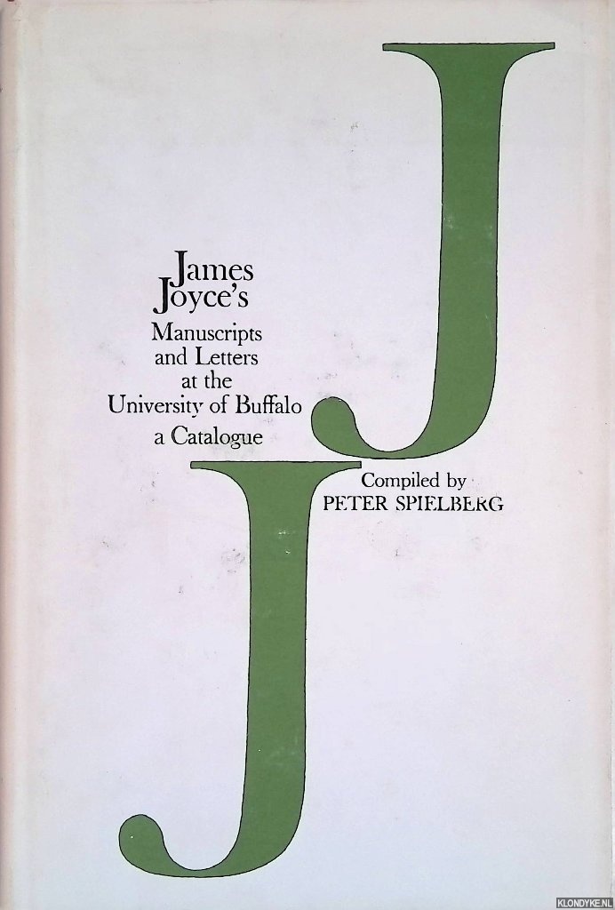 Spielberg, Peter (compiled by) - James Joyce's Manuscripts and Letters at the University of Buffalo. A Catalogue