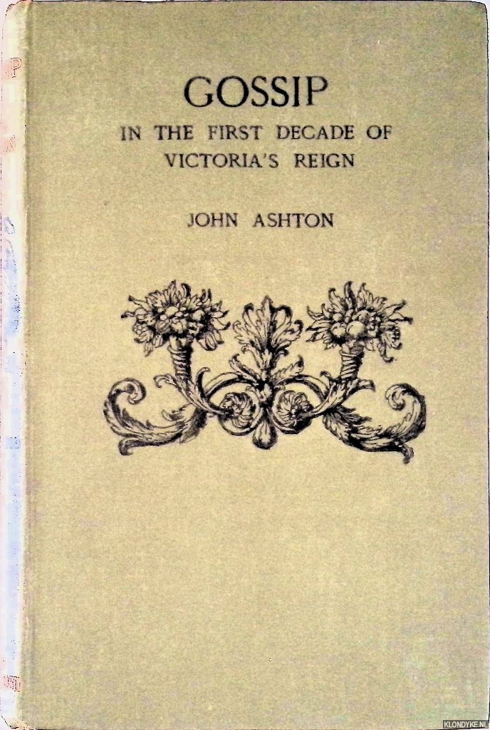 Ashton, John - Gossip in the first decade of Victoria's Reign