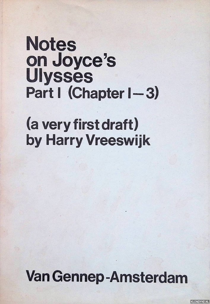Vreeswijk, Harry - Notes on Joyce's Ulysses. Part 1 (Chapter 1-3) (a very first draft)