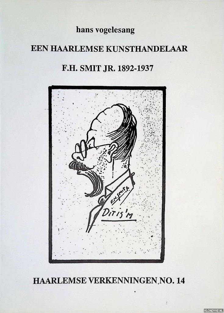 Vogelesang, Hans - Een Haarlemse kunsthandelaar. F.H. Smit Jr. 1892-1937