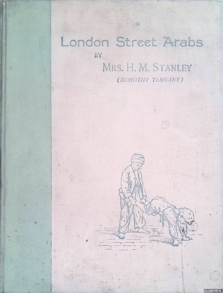 Stanley, H.M. Mrs. (= Dorothy Tennant) - London Street Arabs