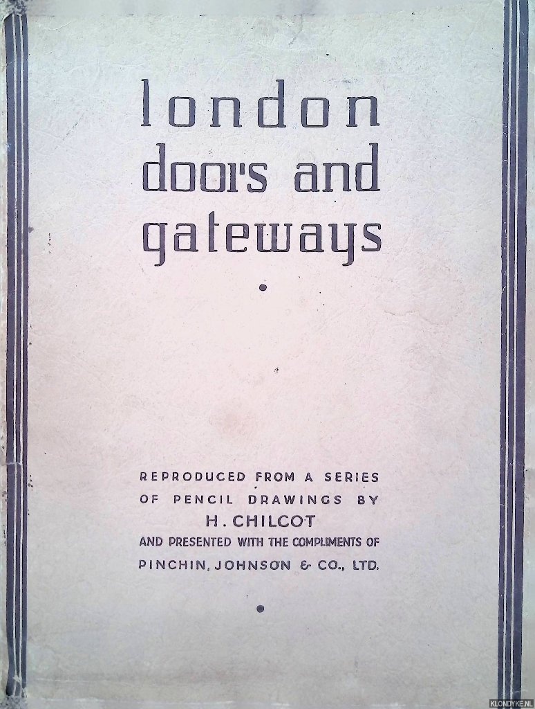 Chilcot, H. (reproduced from a series of pencil drawings by) - London doors and gateways