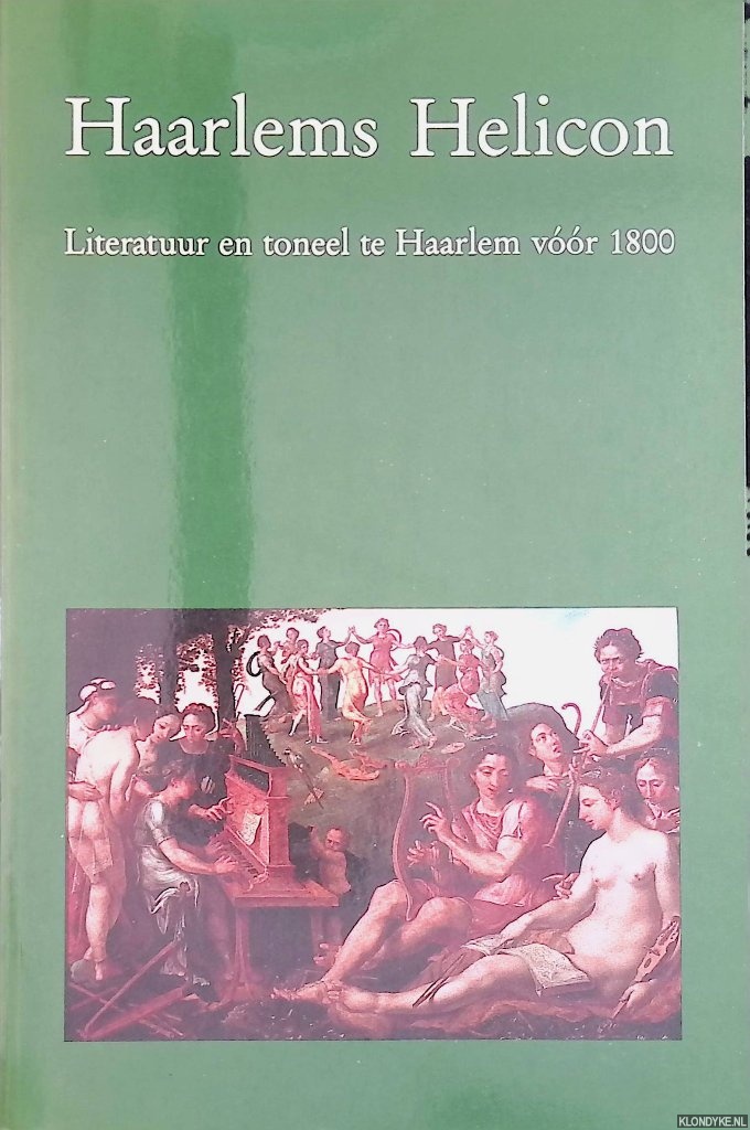 Grootes, E.K. (redactie) - Haarlems helicon: literatuur en toneel te Haarlem vr 1800