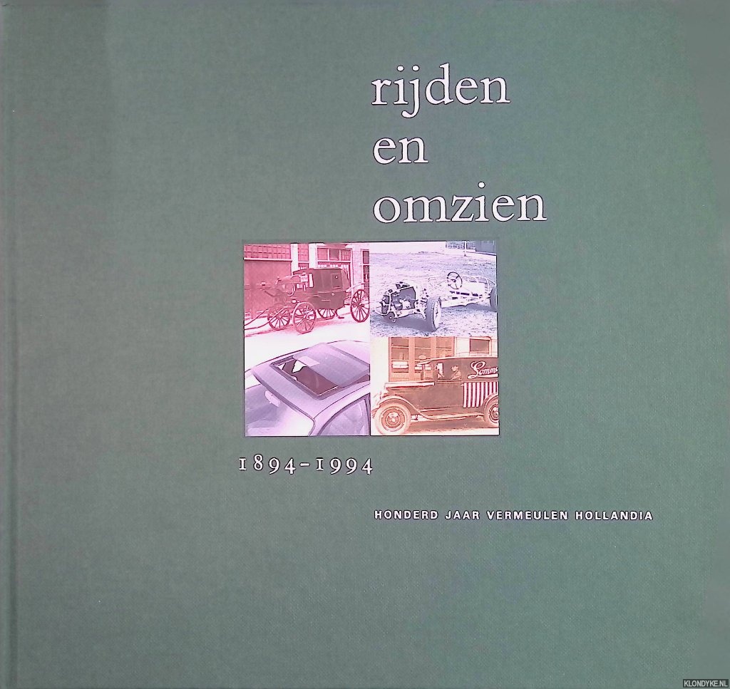 Vlijmen, Maria G.A.van - Rijden en omzien 1894-1994: Honderd jaar Vermeulen Hollandia
