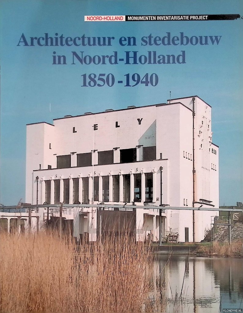 Kleij, E.J. van der - Architectuur en stedebouw in Noord-Holland 1850-1940