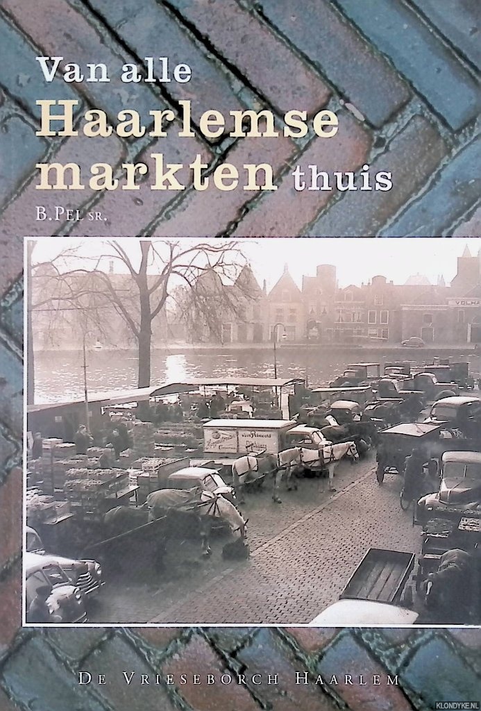 Pel sr., B. - Van alle Haarlemse markten thuis