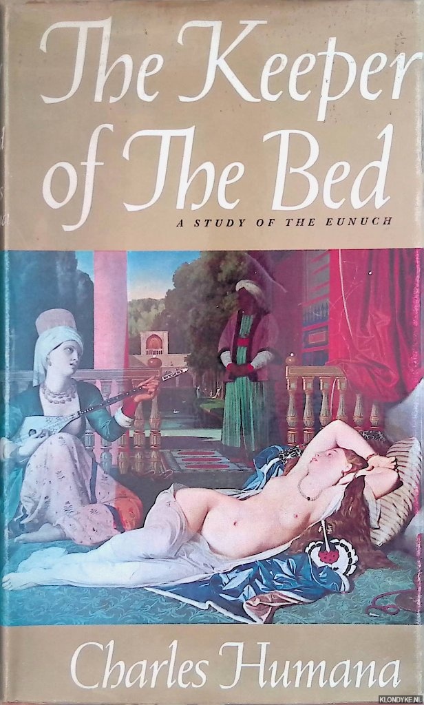 Humana, Charles - The Keeper of the Bed: the story of the eunuch