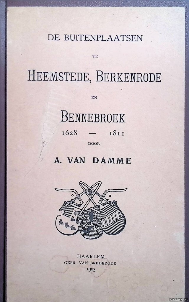 Damme, A. van - De Buitenplaatsen te Heemstede, Berkenrode en Bennebroek 1628-1811