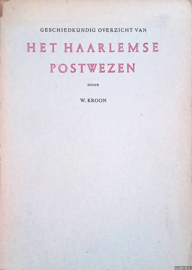Kroon, W. - Geschiedkundig overzicht van het Haarlemse postwezen