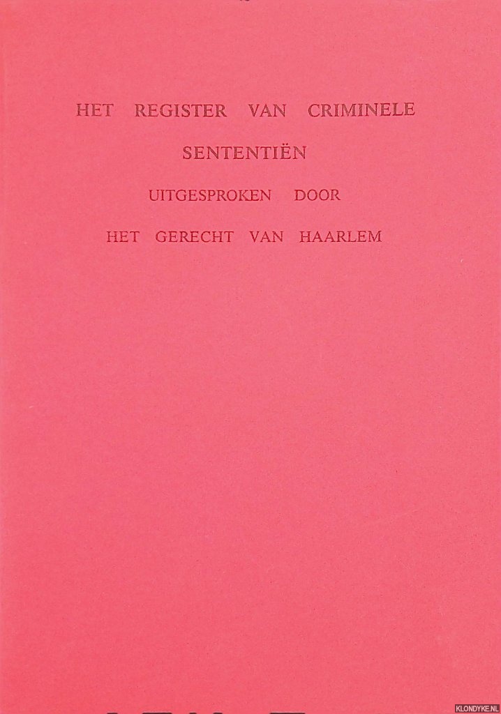 Speet, B.M.J. & Tony Lindijer - Het register van riminele sententin uitgesproken door het gerecht van Haarlem