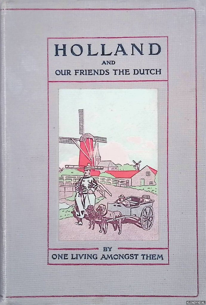 Abrahamson, S.S. - Holland and our friends the Dutch, by one living amongst them