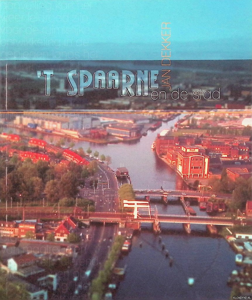 Dekker, Jan - 't Spaarne en de stad