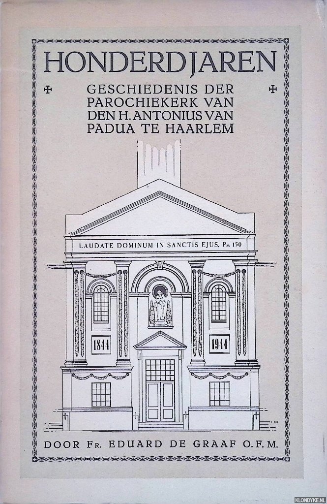 Graaf, Fr. Eduard de - Honderd Jaren. Geschiedenis der Parochiekerk van den H. Antonius van Padua te Haarlem 1844-1944