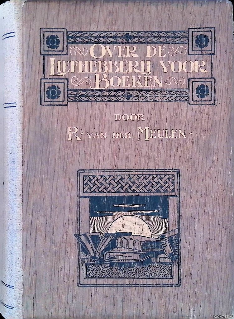 Meulen, R. van der - Over de liefhebberij voor boeken. Voornamelijk met het oog op het boek vr onze dagen beschreven en afgebeeld