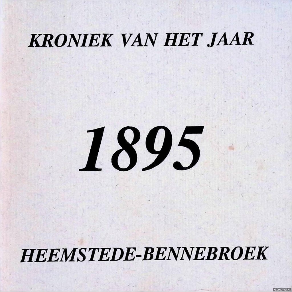 Raadt, Kees de (selectie en bewerking) - Kroniek van het jaar 1895