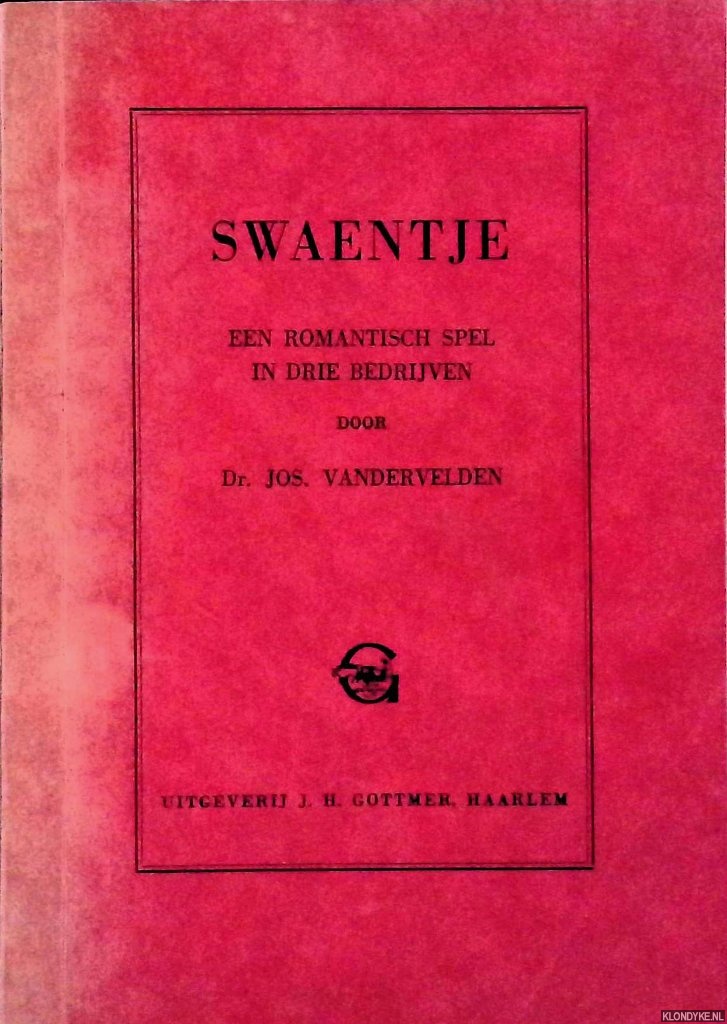 Vandervelden, Dr. Jos. - Swaentje. Een romantisch spel in drie bedrijven