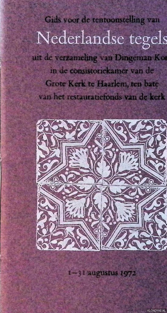Diverse auteurs - Gids voor de tentoonstelling Nederlandse Tegels, uit de verzameling van Dingeman Korf