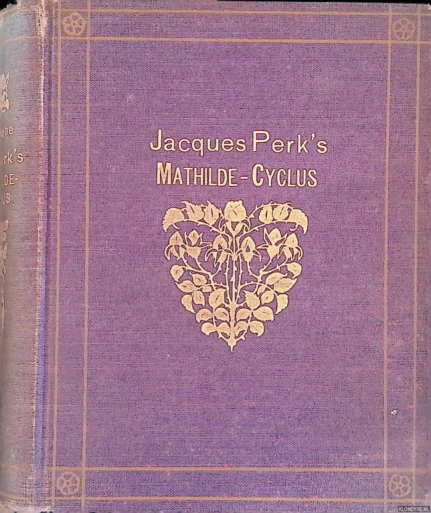 Greebe, A.C.J.A. - Jacques Perk's Mathilde-cyclus, in den oorspronkelijken vorm hersteld door A.C.J.A. Greebe